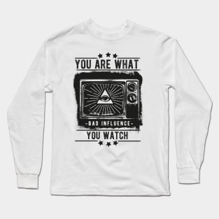 You Are What You Watch Long Sleeve T-Shirt